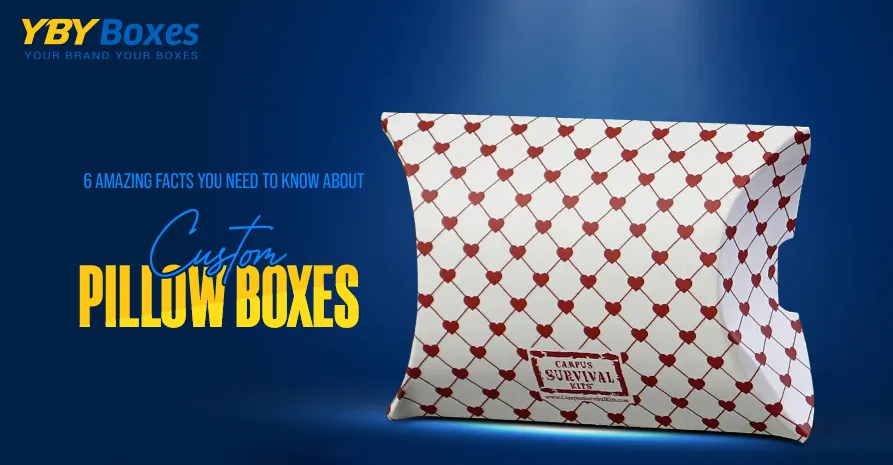 6-amazing-facts-you-need-to-know-about-custom-pillow-boxes