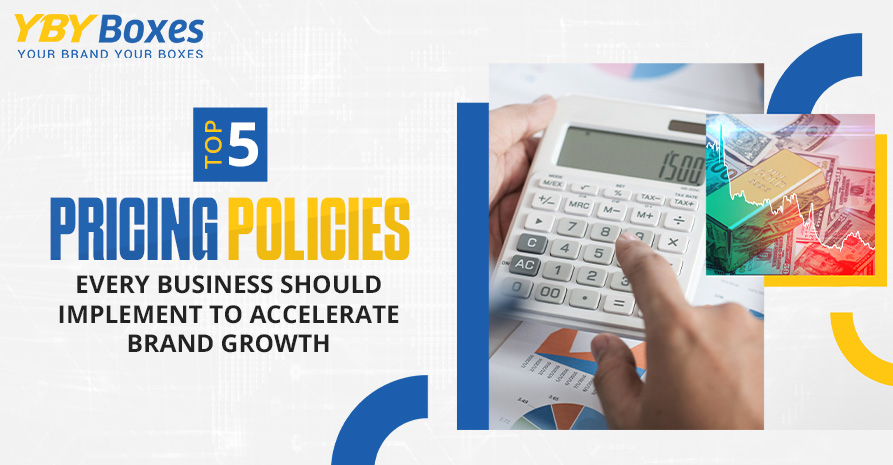 Top 5 Pricing Policies Every Business Should Implement to Accelerate Brand Growth