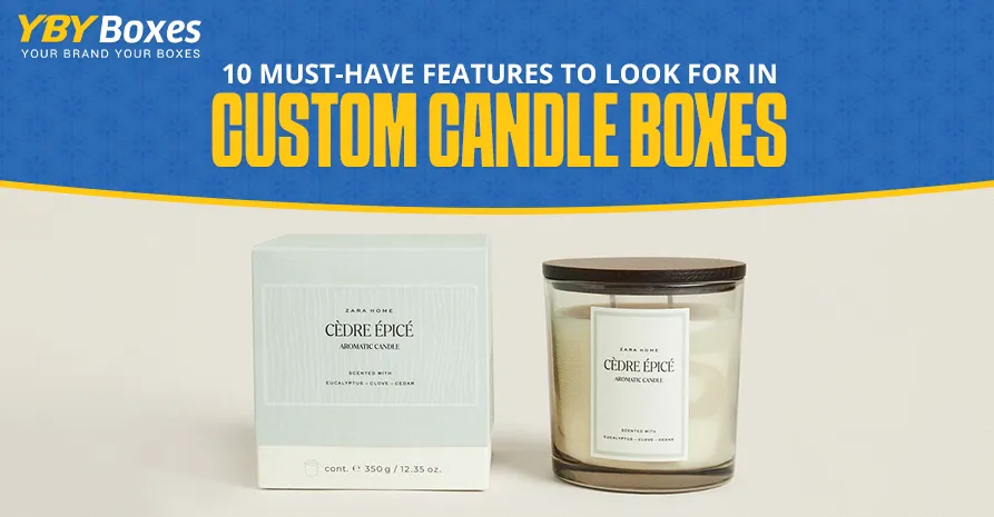 10-must-have-features-to-look-for-in-custom-candle-boxes