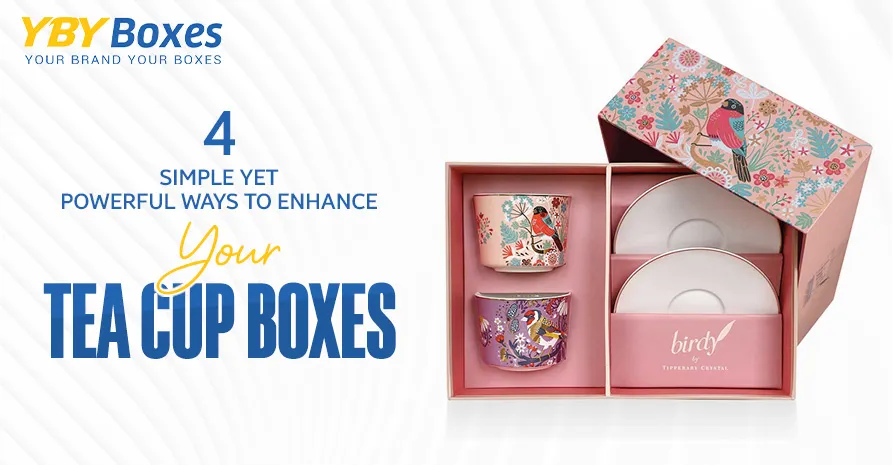 4-simple-yet-powerful-ways-to-enhance-your-tea-cup-boxes