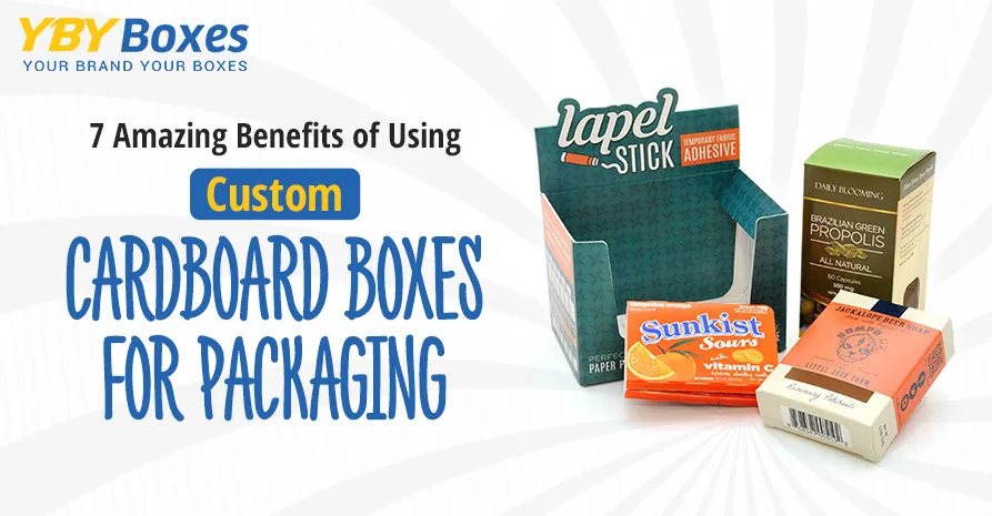 7-amazing-benefits-of-using-custom-cardboard-boxes-for-packaging-needs