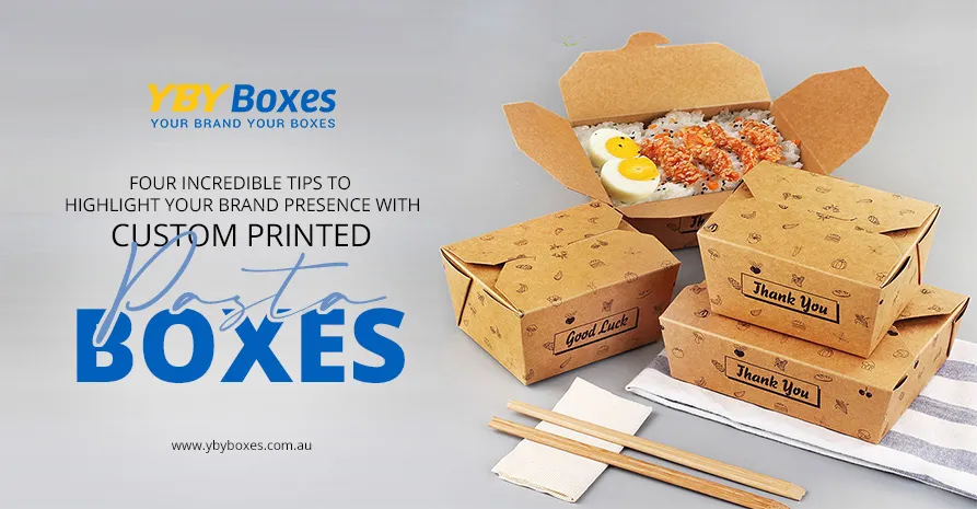 four-incredible-tips-to-highlight-your-brand-presence-with-custom-printed-pasta-boxes