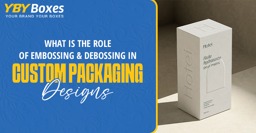What-is-the-Role-of-Embossing-Debossing-in-Custom-Packaging-Designs-YBY-Aus