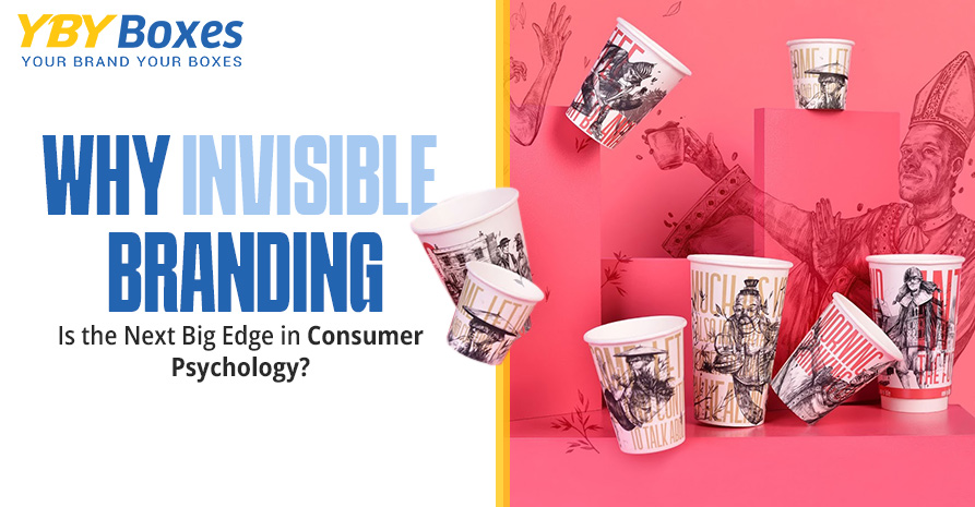 Why-Invisible-Branding-Is-the-Next-Big-Edge-in-Consumer-Psychology-YBY-Aus-1