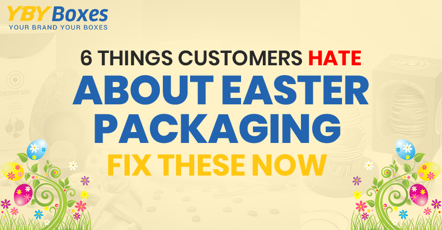 6-Things-Customers-Hate-About-Easter-Packaging-Fix-These-Now-YBY-Aus-1